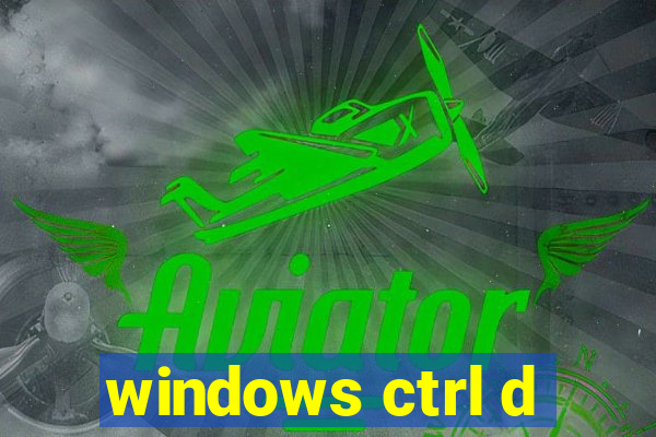 windows ctrl d
